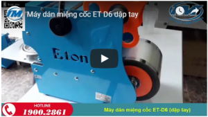 Video: Máy dán miệng cốc ET-D6 dập tay